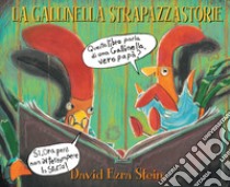 La gallinella strapazzastorie. Ediz. illustrata libro di Stein David Ezra