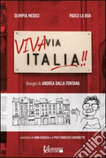 Viva via Italia libro di La Bua Paolo; Medici Olimpia