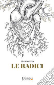 Le radici libro di Zuin Franco