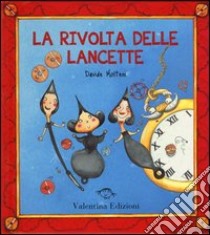 La rivolta delle lancette. Ediz. illustrata libro di Molteni Davide; Zannoni Laura