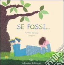 Se fossi.... Ediz. illustrata libro di Barigazzi Marinella; Pasi Laura