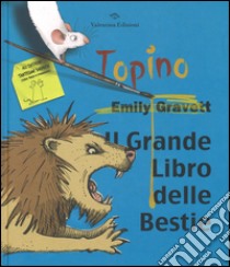 Il grande libro delle bestie. Ediz. illustrata libro di Gravett Emily