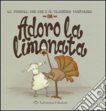 Adoro la limonata. Ediz. a colori libro di Sommerset Mark