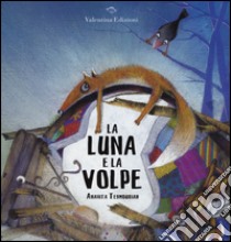 La luna e la volpe. Ediz. illustrata libro di Teymourian Anahita