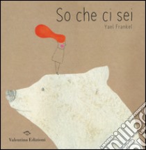 So che ci sei libro di Frankel Yael