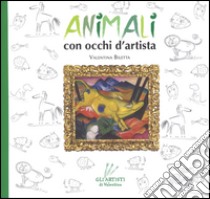 Animali con occhi d'artista. Ediz. illustrata libro di Biletta Valentina