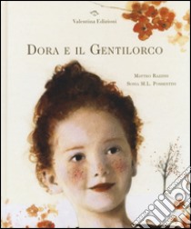 Dora e il Gentilorco. Ediz. illustrata libro di Razzini Matteo; Possentini Sonia Maria Luce