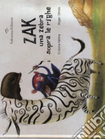 Zak. Una zebra sopra le righe. Ediz. a colori libro di Nenna Cristina