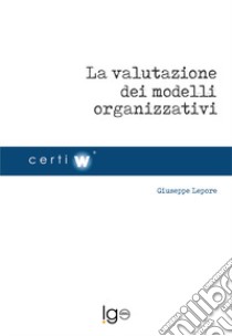 La valutazione dei modelli organizzativi libro di Lepore Giuseppe