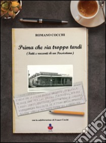 Prima che sia troppo tardi. Fatti e racconti di un Persicetano libro di Cocchi Romano