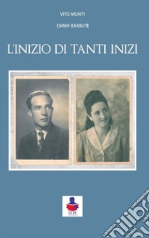 L'inizio di tanti inizi libro di Monti Vito; Barbuti Emma