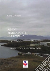 Rimini Marzabotte Decempeda. Linguistica e archeologia libro di D'Adamo Carlo