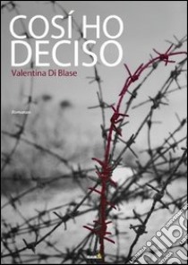 Così ho deciso libro di Di Blase Valentina