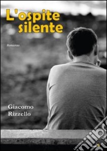 L'ospite silente libro di Rizzello Giacomo