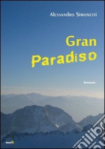 Gran Paradiso libro di Simonetti Alessandro