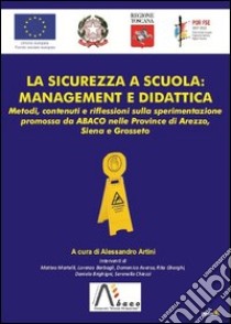 La sicurezza a scuola: mangement e didattica libro di Artini A. (cur.)