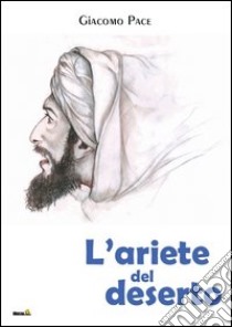 L'ariete del deserto libro di Pace Giacomo