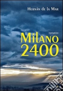 Milano 2400 libro di De la Mar Hernàan