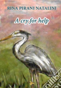 A cry for help libro di Pirani Natalini Rina