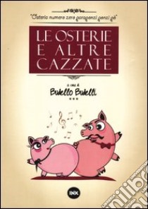 Le osterie e altre cazzate libro di Budelli B. (cur.)