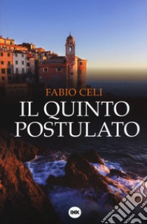 Il quinto postulato libro di Celi Fabio