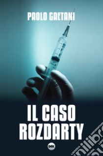 Il caso Rozdarty libro di Gaetani Paolo