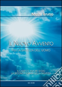 Il Nuovo Avvento per la salvezza dell'uomo libro di Bruno Maria