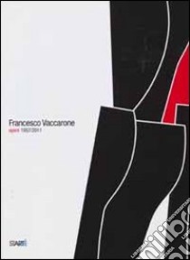 Francesco Vaccarone. Opere 1957-2011. Ediz. illustrata libro di Cremolini V. (cur.)