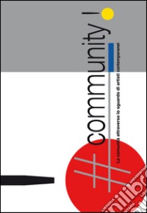 #Community. La comunità attraverso lo sguardo di artisti contemporanei. Ediz. illustrata libro di Compalati Cinzia; Zanetti Andrea