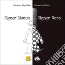 Signor Bianco Signor Nero. Ediz. illustrata libro di Pignataro Giovanna