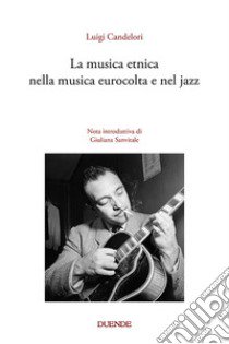 La musica etnica nella musica eurocolta e nel jazz libro di Candelori Luigi