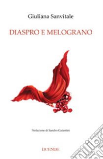 Diaspro e melograno libro di Sanvitale Giuliana