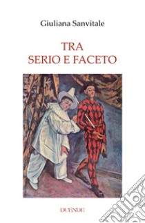 Tra serio e faceto libro di Sanvitale Giuliana