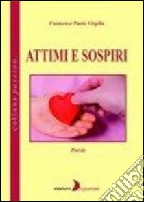 Attimi e sospiri libro di Virgilio Francesco P.