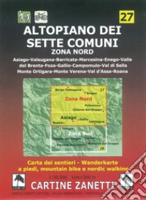 Altopiano dei Sette Comuni. Zona nord. 1:30.000 1cm=300m. Carta dei sentieri a piedi, mountain bike e nordic walking libro