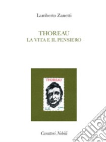 Thoreau. La vita e il pensiero libro di Zanetti Lamberto