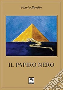 Il papiro nero libro di Bordin Flavio