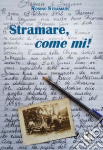 Stramare, come mi! libro di Stramare Rosino