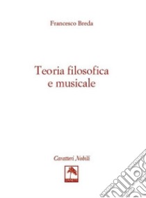 Teoria filosofica e musicale libro di Breda Francesco