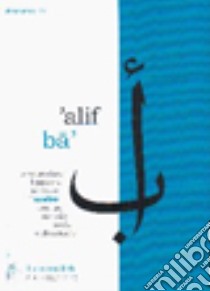 Alif ba. Pronunciare, leggere e scrivere l'arabo con un metodo facile e divertente. Con CD Audio libro di Pe Antonio