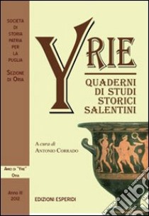 Yrie. Quaderni di studi storici salentini libro di Corrado A. (cur.)