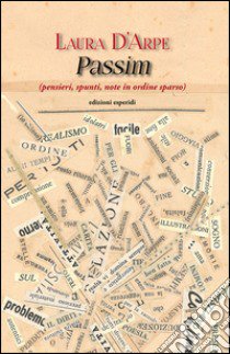 Passim (pensieri, spunti, note in ordine sparso) libro di D'Arpe Laura