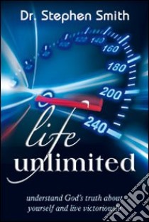 Life unlimited. Understand God's truth about yourself and life victoriously libro di Smith Stephen