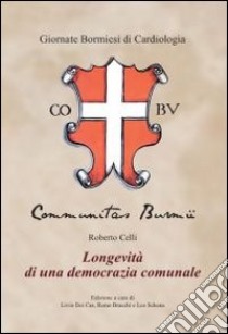 Longevità di una democrazia comunale libro di Celli Roberto; Schena L. (cur.); Bracchi R. (cur.); Dei Cas L. (cur.)