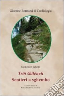 Tröi abilénch. Sentieri a sghembo. Testo italiano a fronte libro di Schena Domenico; Schena L. (cur.)