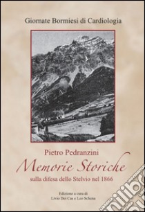 Memorie storiche sulla difesa dello Stelvio nel 1866 libro di Pedranzini Pietro; Schena L. (cur.)