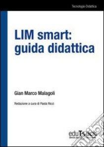 LIM smart. Guida didattica libro di Malagoli G. Marco