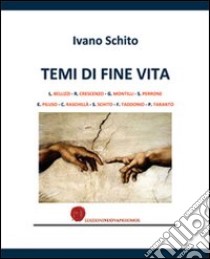 Temi di fine vita libro di Schito Ivano