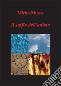 Il soffio dell'anima libro di Musas Mirko