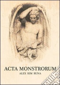 Acta monstrorum. Ediz. multilingue libro di Rim Runa Alex